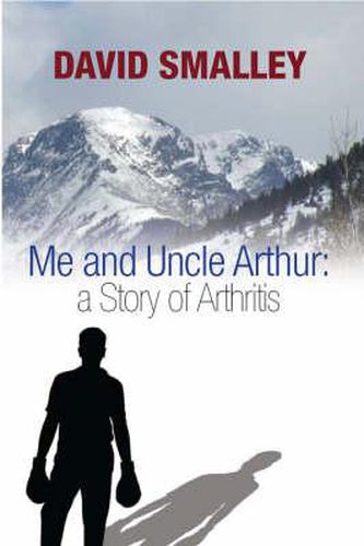 Me and Uncle Arthur: A Story of Arthritis