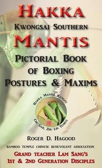 Cover image for Hakka Mantis: Pictorial Book of Boxing Postures & Maxims