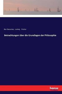 Cover image for Betrachtungen uber die Grundlagen der Philosophie