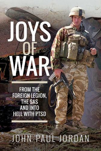 Cover image for Joys of War: From the Foreign Legion and the SAS, and into Hell with PTSD