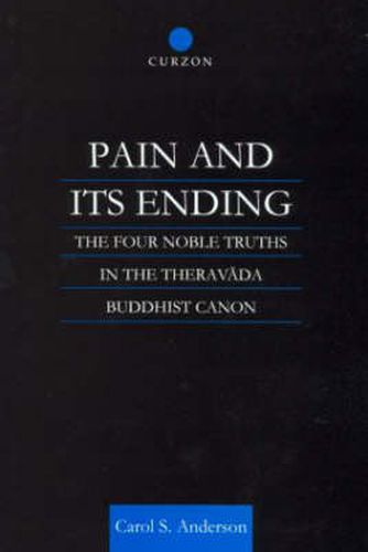 Pain and its Ending: The Four Noble Truths in the Theravada Buddhist Canon
