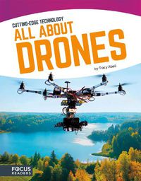 Cover image for Cutting Edge Technology: All About Drones