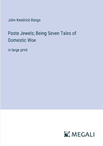 Cover image for Paste Jewels; Being Seven Tales of Domestic Woe