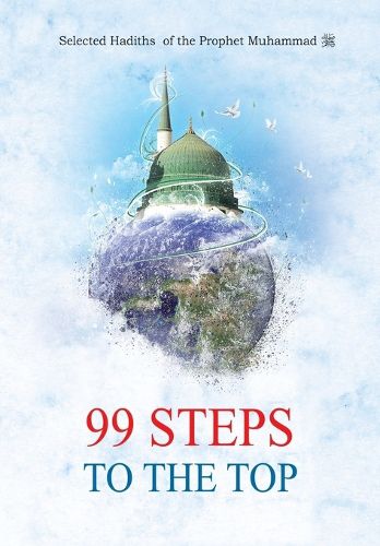 Cover image for 99 Steps to the Top - Selected Hadiths of the Prophet Muhammad (Saw)