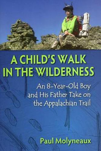 Cover image for A Child's Walk in the Wilderness: An 8-Year-Old Boy and His Father Take on the Appalachian Trail