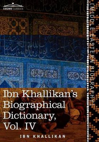 Cover image for Ibn Khallikan's Biographical Dictionary, Vol. IV (in 4 Volumes)