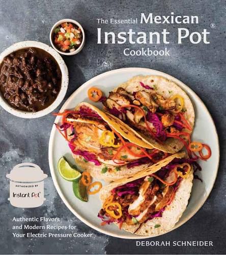 Cover image for The Essential Mexican Instant Pot Cookbook: Authentic Flavors and Modern Recipes for Your Electric Pressure Cooker