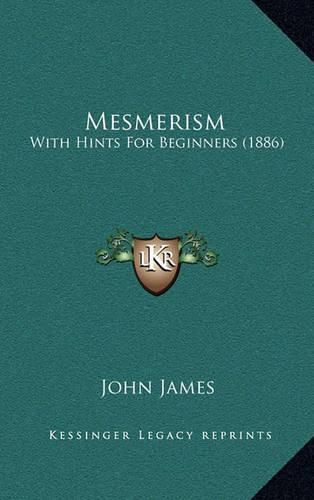 Cover image for Mesmerism: With Hints for Beginners (1886)