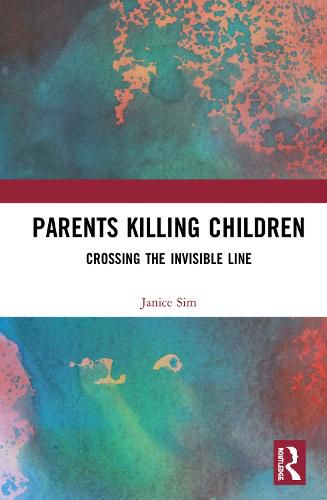 Cover image for Parents Killing Children: Crossing the Invisible Line