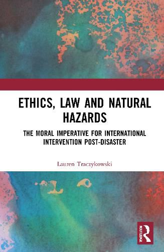 Cover image for Ethics, Law and Natural Hazards: The Moral Imperative for International Intervention Post-Disaster