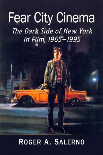 Cover image for Fear City Cinema: The Dark Side of New York in Film, 1965-1995