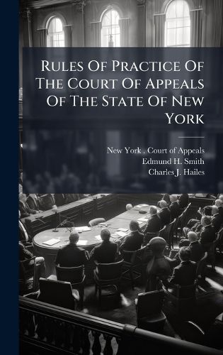 Cover image for Rules Of Practice Of The Court Of Appeals Of The State Of New York