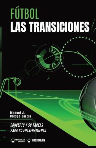 Cover image for Futbol: las transiciones: Concepto y 50 tareas para su entrenamiento