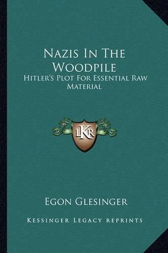 Cover image for Nazis in the Woodpile: Hitler's Plot for Essential Raw Material