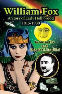 Cover image for William Fox: A Story of Early Hollywood 1915-1930