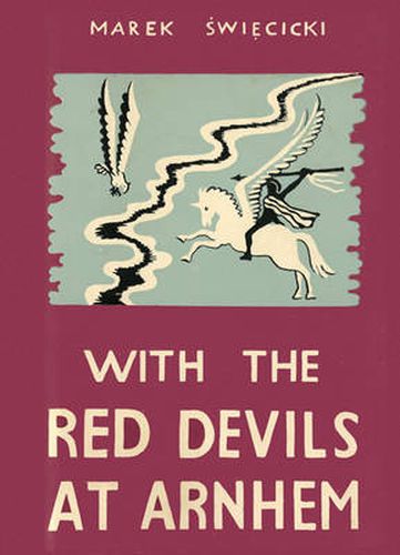 Cover image for With the Red Devils at Arnhem: Personal Experiences with the 1st Polish Parachute Brigade 1944