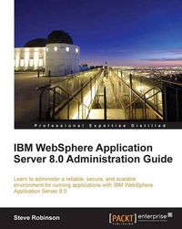 Cover image for IBM WebSphere Application Server 8.0 Administration Guide