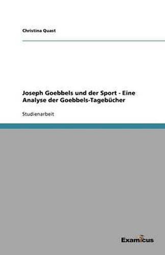 Cover image for Joseph Goebbels und der Sport - Eine Analyse der Goebbels-Tagebucher