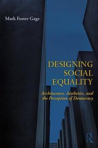 Cover image for Designing Social Equality: Architecture, Aesthetics, and the Perception of Democracy