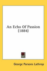 Cover image for An Echo of Passion (1884)