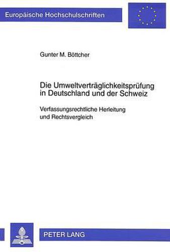 Cover image for Die Umweltvertraeglichkeitspruefung in Deutschland Und Der Schweiz: Verfassungsrechtliche Herleitung Und Rechtsvergleich