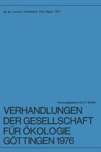 Cover image for Verhandlungen Der Gesellschaft Fur Okologie, Gottingen, 1976: 6: Jahresversammlung Vom 20&Ndash;24 September 1976 in G&Ouml;Ttingen