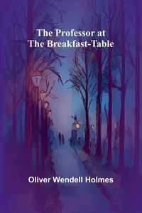 Cover image for The Professor at the Breakfast-Table