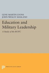 Cover image for Education and Military Leadership. A Study of the ROTC