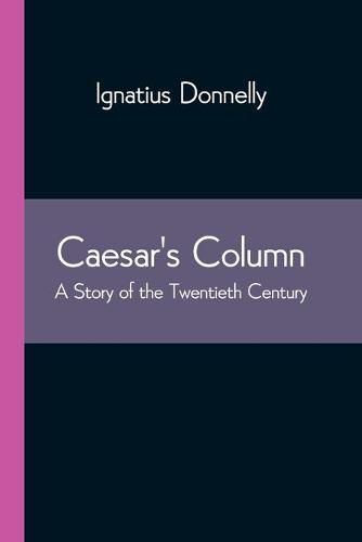 Cover image for Caesar's Column: A Story of the Twentieth Century