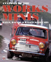 Cover image for Anatomy of the Works Minis: Rally, Racing & Rallycross Cars