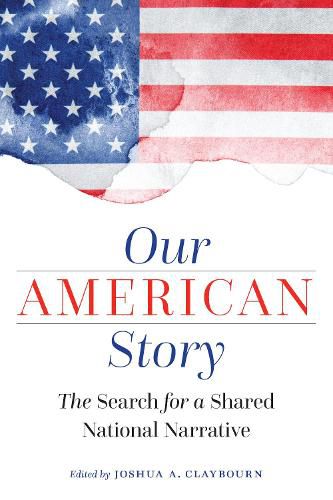 Cover image for Our American Story: The Search for a Shared National Narrative