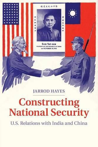 Cover image for Constructing National Security: U.S. Relations with India and China