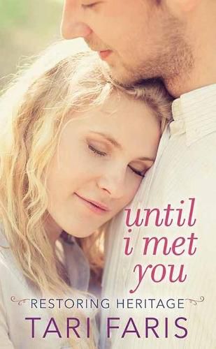 Cover image for Until I Met You: Restoring Heritage