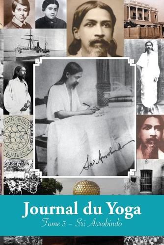 Cover image for Journal du Yoga (Tome 3): Notes de Sri Aurobindo sur sa Discipline Spirituelle (1915 a 1927)