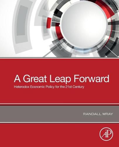 Cover image for A Great Leap Forward: Heterodox Economic Policy for the 21st Century