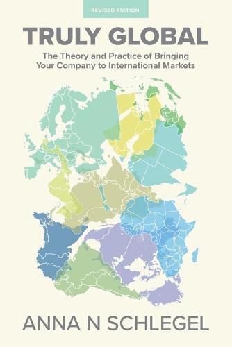 Cover image for Truly Global: The Theory and Practice of Bringing Your Company to International Markets