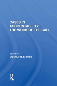 Cover image for Cases in Accountability: the Work of the Gao: The Work Of The Gao