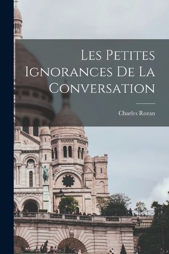Cover image for Les petites ignorances de la conversation