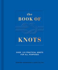 Cover image for The Book of Knots: Over 125 Practical Knots for All Purposes