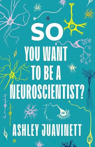 Cover image for So You Want to Be a Neuroscientist?