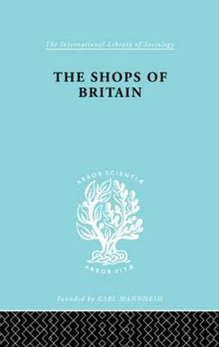 Cover image for The Shops of Britain: A Study of Retail Distribution