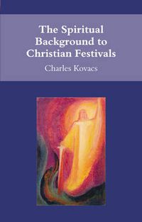 Cover image for The Spiritual Background to Christian Festivals