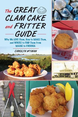 Cover image for The Great Clam Cake and Fritter Guide: Why We Love Them, How to Make Them, and Where to Find Them from Maine to Virginia