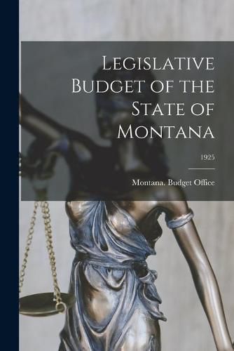 Cover image for Legislative Budget of the State of Montana; 1925