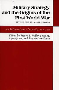 Cover image for Military Strategy and the Origins of the First World War: An  International Security  Reader