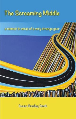 The Screaming Middle: a memoir in verse of a very strange year
