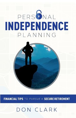 Cover image for Personal Independence Planning: Financial Tips to Pursue a Secure Retirement