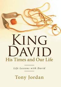 Cover image for King David His Times and Our Life: Life Lessons with David