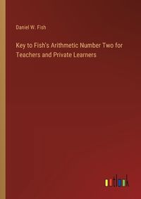 Cover image for Key to Fish's Arithmetic Number Two for Teachers and Private Learners