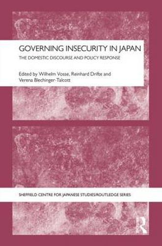 Cover image for Governing Insecurity in Japan: The Domestic Discourse and Policy Response